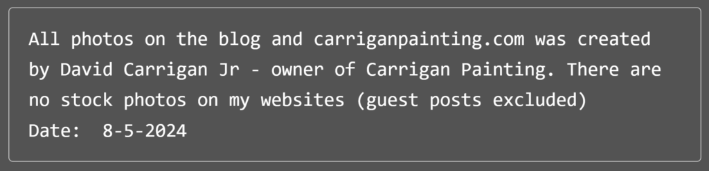 All photos on the blog and carriganpainting.com was created by the owner of Carrigan Painting. There are no stock photos on our websites.